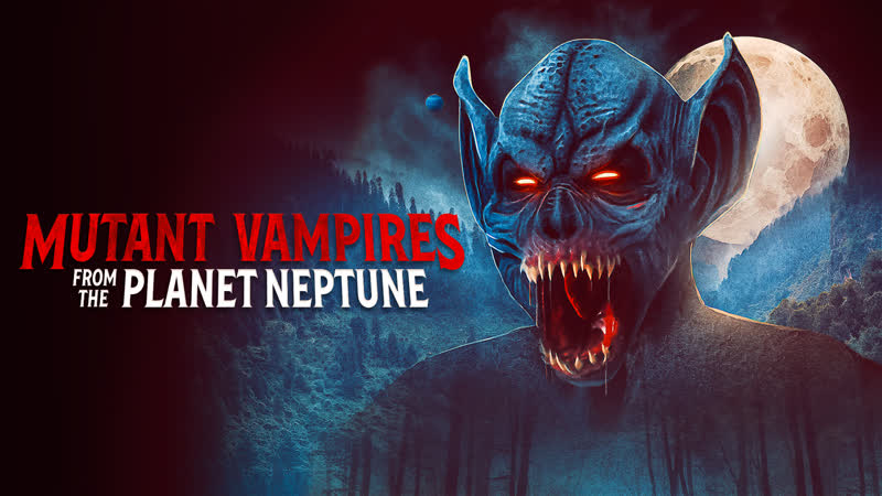 Вампиры мутанты с планеты нептун (2021) mutant vampires from the planet neptune