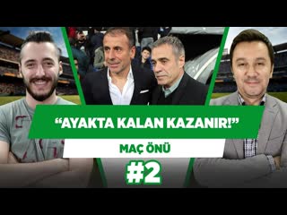 Orta sahada ayakta kalan derbiyi kazanır! evren göz berkay tokgöz maç önü #2