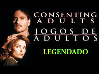 "consenting adults" ou "jogos de adultos" (1992) de alan j pakula legendado