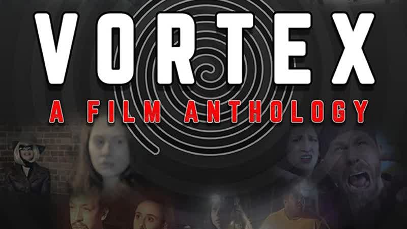 Воронка фильм антология (2022) vortex a film anthology