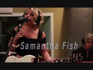 Samantha fish full session daytrotter session