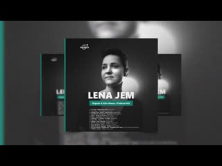 By lena jem @organica music / organic & afro house podcast #63