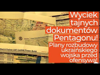 Wyciekły tajne dokumenty pentagonu, opisujące plany rozbudowy ukraińskiego wojska przed ofensywą!