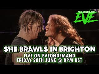 Pro wrestling eve she brawls in brighton 2019