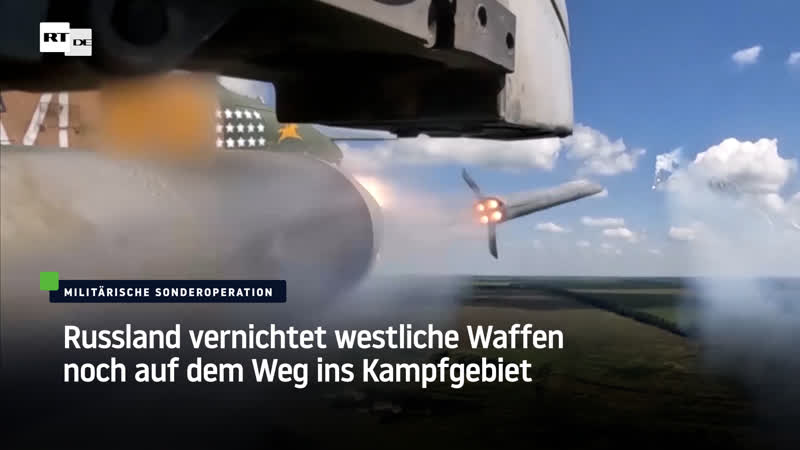 Russland vernichtet westliche waffen noch auf dem weg ins kampfgebiet