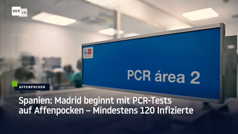Spanien madrid beginnt mit pcr tests auf affenpocken – mindestens 120 infizierte