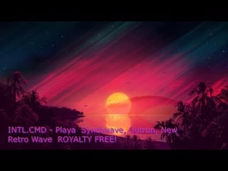 Intl cmd playa synthwave, outrun, new retro wave royalty free!