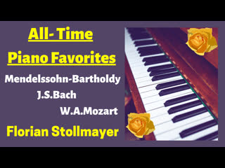 All time piano favorites # 7 from mendelssohn bartholdy to & & more new 2022!