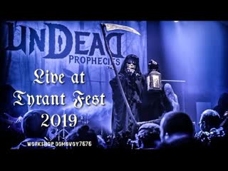 Undead prophecies live at tyrant fest 2019