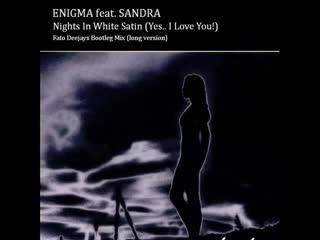 Enigma feat sandra nights in white satin (fato djs bootleg mix) (long version)