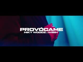 Miky woodz wisin provocame (video oficial)