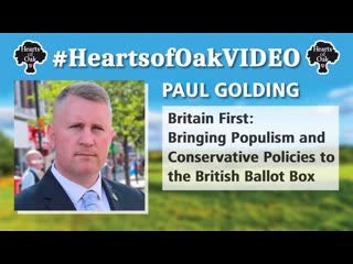 Paul golding – britain first bringing populism and conservative policies to the british ballot box