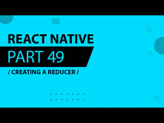 React native 049 creating a reducer (original sound)