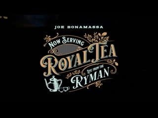 Joe bonamassa now serving royal tea live from the ryman / 2021