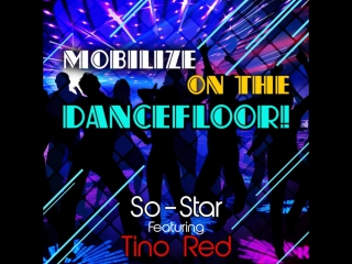 Mobilize on the dancefloor! ~ so star ft tino red (out now ~ 2 nov 2015)