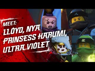 Meet lloyd, princess harumi, nya and ultra violet lego ninjago character video