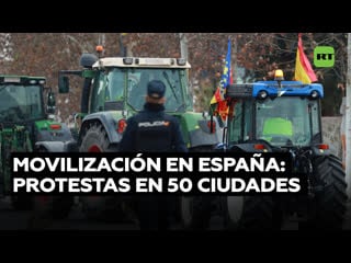 El campo español sale a la calle con protestas en 50 ciudades los puntos calientes de la movilización