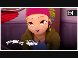 Miraculous secrets – webisode 17 | «mylène»