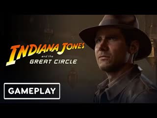 Indiana jones and the great circle официальный трейлер игрового процесса xbox dev direct 2024