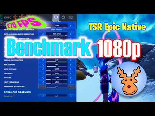 Fortnite 1080p tsr epic native all low settings benchmark what fps you can get?