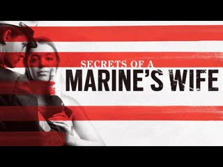 Тайны жены морского пехотинца (2021) secrets of a marine's wife