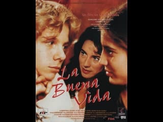 Хорошая жизнь la buena vida (1996) испания, франция