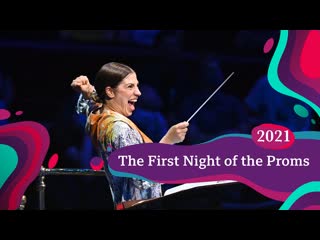 Bbc proms 2021 first night of the proms part 1 m000y9vb