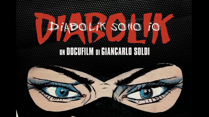 Diabolik is me / diabolik sono io (2019) dir giancarlo soldi