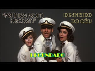 "pennies from heaven" ou "dinheiro do céu" (1981) de herbert ross legendado