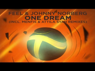 Feel johnny norberg one dream (attila syah extended remix)