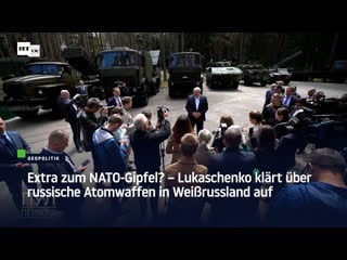 Extra zum nato gipfel? – lukaschenko klärt über russische atomwaffen in weissrussland auf