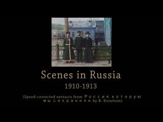 1910 1913 scenes in russia (speed corrected extracts)