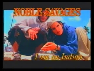 Noble savages – i am an indian (1996)