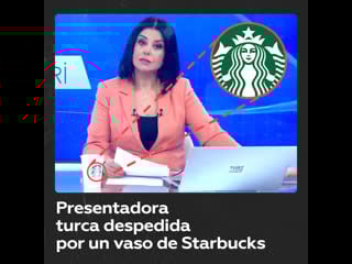 Despidos en canal de noticias en turquía por una taza con el logo de starbucks