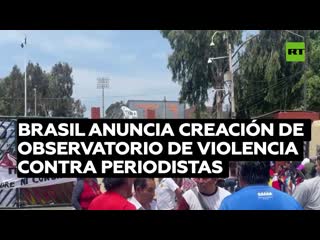 El gobierno de brasil anuncia la creación de un observatorio de violencia contra periodistas