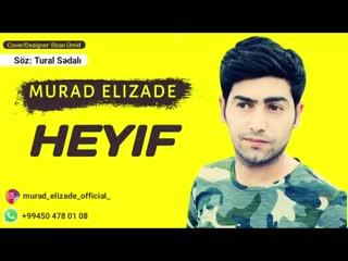 Murad elizade heyif 2019 ( cox super mahnidi) mp4