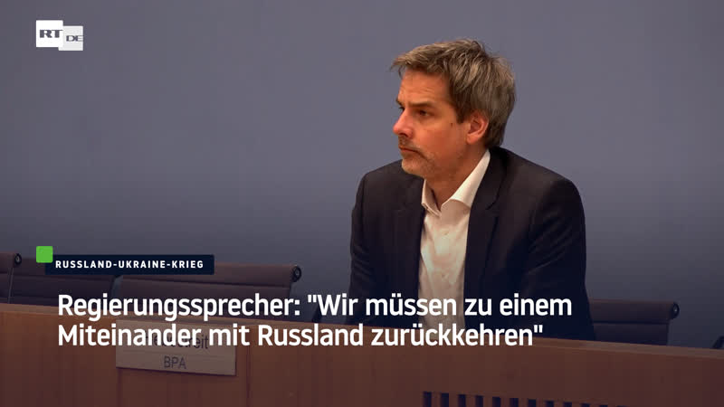 Regierungssprecher “wir müssen zu einem miteinander mit russland zurückkehren“