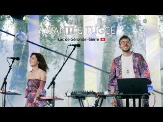 Santi &tuğçe live 2 july 2023 lac de géronde sierre (switzerland)