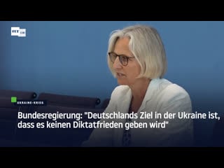 Bundesregierung "deutschlands ziel in der ukraine ist, dass es keinen diktatfrieden geben wird"