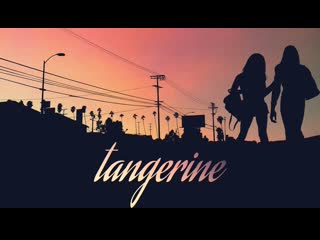 Tangerine | sean baker | 2015 | en/ru subs