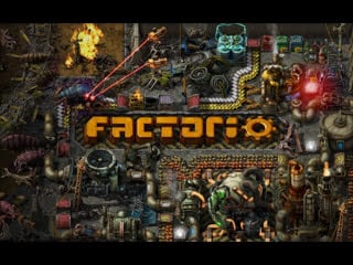 Factorio (18+) [co op] [rus] часть 2 злобные кусаки