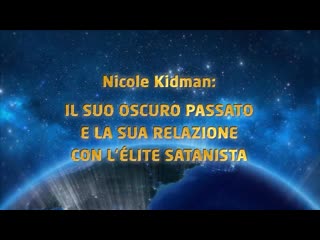 Nicole kidman il suo oscuro passato e la sua relazione con l'élite satanista