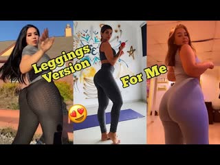 Only leggings it be the booty for me for me tiktok dance compilation