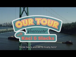 Our tour with kace & slacks vancouver