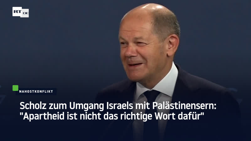 Scholz zum umgang israels mit palästinensern "apartheid ist nicht das richtige wort dafür"