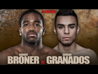 Adrien broner vs adrian granados