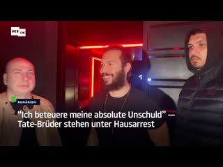 "ich beteuere meine absolute unschuld" tate brüder stehen unter hausarrest