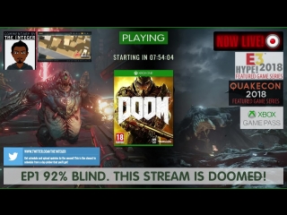 This stream is #doom'ed! #doometernal prep! [92% blind] post #quakecon #e32018 series hypey ep1