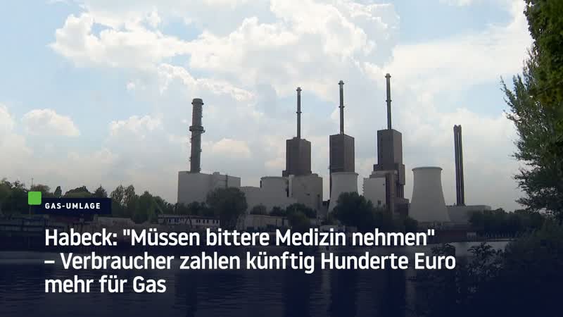 Habeck "müssen bittere medizin nehmen" – verbraucher zahlen künftig hunderte euro mehr für gas
