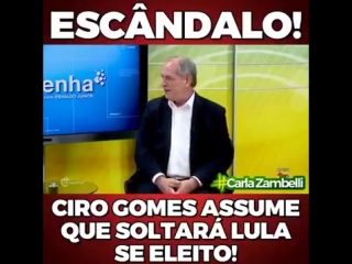 Ciro gomes mostra que ser for eleito irá tirar lula da cadeia